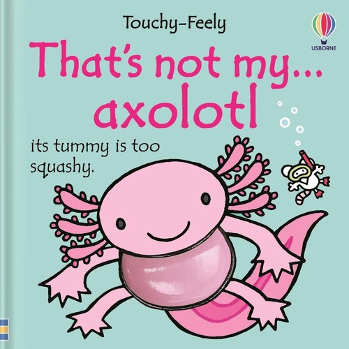 That not axolotl by - my, axolotl...